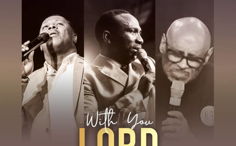 With You Lord mp3 by Dr Paul Enenche ft Micah Stampley & Bishop Paul Morton