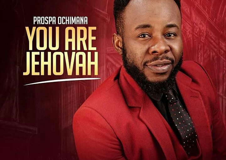 You are Jehovahmp3 Download  by Prospa Ochimana